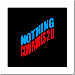 Nothing compares 2 U Posters and Art